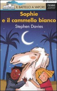 Sophie e il cammello bianco - Stephen Davies - Libro Piemme 2008, Il battello a vapore. Serie azzurra | Libraccio.it