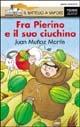 Fra' Pierino e il suo ciuchino - Juan Muõz Martín - Libro Piemme 1992, Il battello a vapore. Serie arancio | Libraccio.it