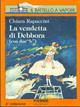 La vendetta di Debbora (con due «B») - Chiara Rapaccini - Libro Piemme 1996, Il battello a vapore. Serie arancio | Libraccio.it