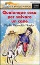 Qualunque cosa per salvare un cane - Phyllis Reynolds Naylor - Libro Piemme 1997, Il battello a vapore. Serie arancio | Libraccio.it