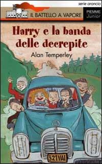 Harry e la banda delle decrepite - Alan Temperley - Libro Piemme 2000, Il battello a vapore. Serie arancio | Libraccio.it