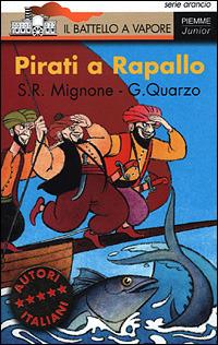 Pirati a Rapallo - Sebastiano Ruiz-Mignone, Guido Quarzo - Libro Piemme 2001, Il battello a vapore. Serie arancio | Libraccio.it
