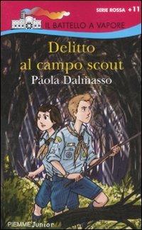 Delitto al campo scout - Paola Dalmasso - Libro Piemme 2009, Il battello a vapore. Serie rossa | Libraccio.it