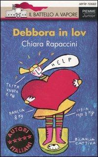 Debbora in lov - Chiara Rapaccini - Libro Piemme 2003, Il battello a vapore. Serie rossa | Libraccio.it