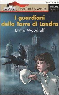 I guardiani della Torre di Londra - Elvira Woodruff - Libro Piemme 2006, Il battello a vapore. Serie arancio | Libraccio.it