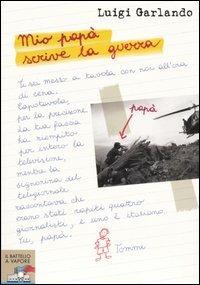 Mio papà scrive la guerra - Luigi Garlando - Libro Piemme 2005, Il battello a vapore | Libraccio.it