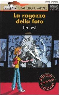 La ragazza della foto - Lia Levi - Libro Piemme 2005, Il battello a vapore. Serie arancio | Libraccio.it