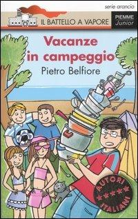 Vacanze in campeggio - Pietro Belfiore - Libro Piemme 2007, Il battello a vapore. Serie arancio | Libraccio.it