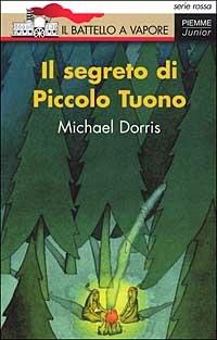 Il segreto di Piccolo Tuono - Michael Dorris - Libro Piemme 2002, Il battello a vapore. Serie rossa | Libraccio.it