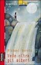 Vede oltre gli alberi - Michael Dorris - Libro Piemme 1999, Il battello a vapore. Serie rossa | Libraccio.it