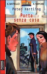 Porta senza casa - Peter Härtling - Libro Piemme 1999, Il battello a vapore. Serie arancio oro | Libraccio.it