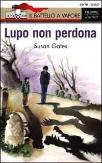 Lupo non perdona - Susan Gates - Libro Piemme 2000, Il battello a vapore. Serie rossa | Libraccio.it