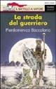 La strada del guerriero - Pierdomenico Baccalario - Libro Piemme 2002, Il battello a vapore. Serie rossa | Libraccio.it