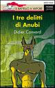I tre delitti di Anubi - Didier Convard - Libro Piemme 2003, Il battello a vapore. Serie rossa | Libraccio.it