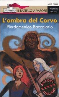L' ombra del Corvo - Pierdomenico Baccalario - Libro Piemme 2005, Il battello a vapore. Serie rossa | Libraccio.it