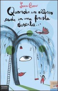 Quando un albero cade in una foresta deserta... - Sara Boero - Libro Piemme 2004, Piemme junior | Libraccio.it