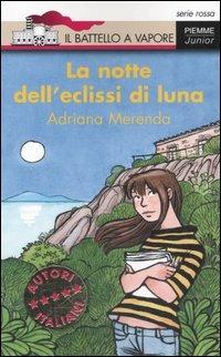 La notte dell'eclissi di luna - Adriana Merenda - Libro Piemme 2007, Il battello a vapore. Serie rossa | Libraccio.it