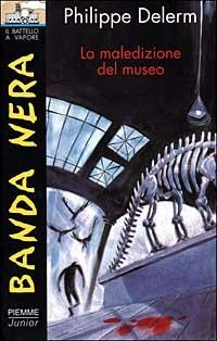La maledizione del museo - Philippe Delerm - Libro Piemme 1999, Il battello a vapore. Banda nera | Libraccio.it