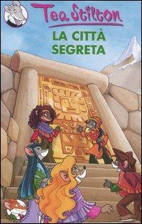 La città segreta. Ediz. illustrata - Tea Stilton - Libro Piemme 2006, Tea Sisters | Libraccio.it