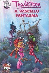 Il vascello fantasma. Ediz. illustrata - Tea Stilton - Libro Piemme 2007, Tea Sisters | Libraccio.it