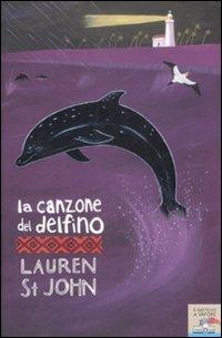 La canzone del delfino - Lauren St. John - Libro Piemme 2009, Il battello a vapore | Libraccio.it