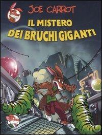 Il mistero dei bruchi giganti. Ediz. illustrata - Joe Carrot - Libro Piemme 2007, Piemme junior | Libraccio.it
