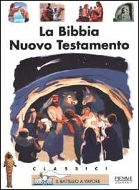 La Bibbia. Nuovo Testamento  - Libro Piemme 2000, I classici del Battello a vapore | Libraccio.it