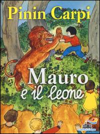 Mauro e il leone - Pinin Carpi - Libro Piemme 2014, I classici del Battello a vapore | Libraccio.it