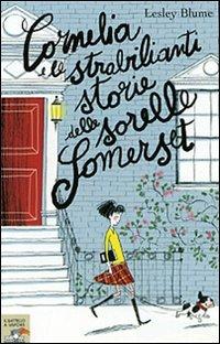 Cornelia e le strabilianti storie delle sorelle Somerset. Ediz. illustrata - Lesley Blume - Libro Piemme 2007, Il battello a vapore | Libraccio.it