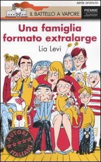 Una famiglia formato extralarge - Lia Levi - Libro Piemme 2007, Il battello a vapore. Serie arancio | Libraccio.it