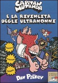 Capitan Mutanda e la rivincita degli ultranonni. Ediz. illustrata - Dav Pilkey - Libro Piemme 2008, Il battello a vapore. Serie azzurra | Libraccio.it