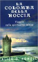 La colomba nella roccia - Alice O. Howell - Libro Piemme 1998 | Libraccio.it