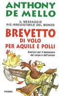 Brevetto di volo per aquile e polli - Anthony De Mello - Libro Piemme 1998 | Libraccio.it