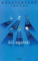 Gli egoisti - Bonaventura Tecchi - Libro Piemme 1999 | Libraccio.it