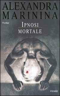 Ipnosi mortale - Alexandra Marinina - Libro Piemme 2000 | Libraccio.it