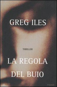 La regola del buio - Greg Iles - Libro Piemme 2006 | Libraccio.it