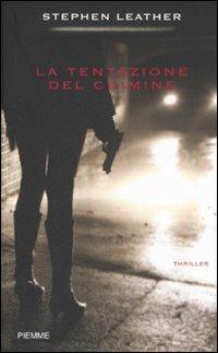La tentazione del crimine - Stephen Leather - Libro Piemme 2007 | Libraccio.it