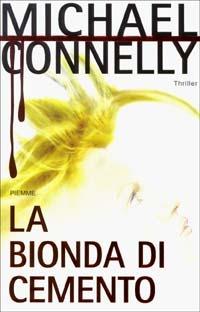 La bionda di cemento - Michael Connelly - Libro Piemme 2003 | Libraccio.it