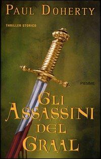 Gli assassini del Graal - Paul Doherty - Libro Piemme 2004 | Libraccio.it