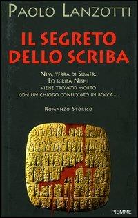Il segreto dello scriba - Paolo Lanzotti - Libro Piemme 2004 | Libraccio.it
