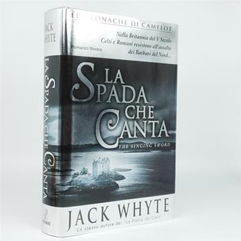 La spada che canta. Le cronache di Camelot. Vol. 2 - Jack Whyte - Libro Piemme 1999 | Libraccio.it