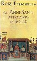 Gli anni santi attraverso le bolle - Rino Fisichella - Libro Piemme 1999 | Libraccio.it