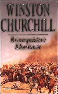 Riconquistare Khartoum - Winston Churchill - Libro Piemme 1999 | Libraccio.it