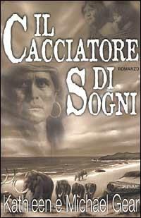 Il cacciatore di sogni - Kathleen Gear, Michael W. Gear - Libro Piemme 1999 | Libraccio.it