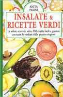 Insalate & ricette verdi. La salute a tavola: oltre 350 ricette facili e gustose con tutte le verdure delle quattro stagioni - Anita Pasini - Libro Piemme 1999 | Libraccio.it