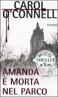 Amanda è morta nel parco - Carol O'Connell - Libro Piemme 2004, Maestri del thriller | Libraccio.it