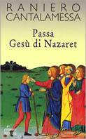 Passa Gesù di Nazaret. Il vangelo della domenica in Tv. Anno C - Raniero Cantalamessa - Libro Piemme 1999 | Libraccio.it