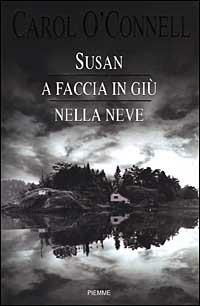 Susan a faccia in giù nella neve - Carol O'Connell - Libro Piemme 1999 | Libraccio.it