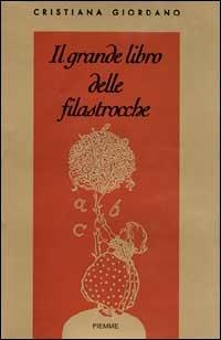 Il grande libro delle filastrocche - Cristiana Giordano - Libro Piemme 1999 | Libraccio.it