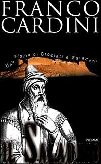 Il saladino. Una storia di crociati e saraceni - Franco Cardini - Libro Piemme 1999, Saggi PM | Libraccio.it